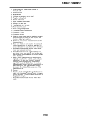 Page 119
haha CABLE ROUTING
2-58
1. Brake hose (front brake master cylinder to  hydraulic unit)
2. Stator coil lead
3. Wire harness
4. Intake air temperature sensor lead
5. Negative battery lead
6. Starter motor lead
7. Right handlebar switch lead
8. Auxiliary DC jack lead
9. Headlight sub-wire harness
10. Meter assembly lead
11. Front turn signal light leads
12. Crankshaft position sensor lead
13. O 2 sensor #1 lead
14

. O 2 sensor #2 lead
A.

Slide the rubber cover over the headlight sub-wire 
harness...