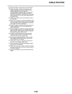 Page 123
haha CABLE ROUTING
2-62
AA. Route the stator coil lead over the wire harness.
AB. Fasten the stator coil lead, wire harness, wire  harness (starting circuit cut-off relay lead and 
starter relay lead), and wire harness 
(rectifier/regulator lead and stator coil lead) with 
the plastic band. Route the leads in the order 
shown in the illustration. Point the end of the plastic 
band downward. Do not cut off the excess end of 
the plastic band.
AC. Position the rubber cover at the location shown in  the...
