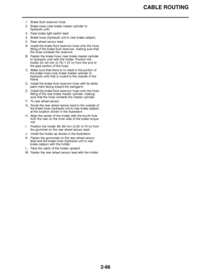 Page 127
haha CABLE ROUTING
2-66
1. Brake fluid reservoir hose
2. Brake hose (rear brake master cylinder to  hydraulic unit)
3. Rear brake light switch lead
4. Brake hose (hydraulic unit to rear brake caliper)
5. Rear wheel sensor lead
A. Install the brake fluid reservoir hose onto the hose  fitting of the brake fluid reservoir, making sure that 
the hose contacts the reservoir.
B. Fasten the brake hose (rear brake master cylinder  to hydraulic unit) with the holder. Position the 
holder 20 –40 mm (0.79 –1.57...