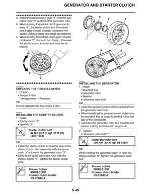 Page 340
haha GENERATOR AND STARTER CLUTCH5-45
▼▼▼▼ ▼ ▼▼▼▼▼▼▼▼ ▼ ▼ ▼▼▼▼ ▼ ▼▼▼▼ ▼ ▼▼▼ ▼▼▼▼
a. Install the starter clutch gear  “1” onto the gen-
erator rotor  “2” and hold the generator rotor.
b. When turning the starter clutch gear clock- wise “A” , the starter clutch and the starter 
clutch gear should engage, otherwise the 
starter clutch is faulty and must be replaced.
c. When turning the starter clutch gear counter-
clockwise  “B”, it should turn freely, otherwise 
the starter clutch is faulty and must be...