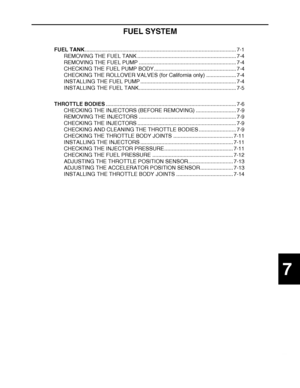 Page 431
haha 7
FUEL SYSTEM
FUEL TANK ..................................................................................................... 7-1
REMOVING THE FUEL TANK .................................................................. 7-4
REMOVING THE FUEL PUMP ................................................................. 7-4
CHECKING THE FUEL PUMP BODY....................................................... 7-4
CHECKING THE ROLLOVER VALVES (for California only) .................... 7-4
INSTALLING THE FUEL...