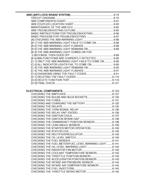 Page 448
haha ABS (ANTI-LOCK BRAKE SYSTEM)........................................................... 8-79
CIRCUIT DIAGRAM ................................................................................ 8-79
ABS COMPONENTS CHART ................................................................. 8-81
ABS COUPLER LOCATION CHART ...................................................... 8-83
MAINTENANCE OF THE ABS ECU ....................................................... 8-85
ABS TROUBLESHOOTING...