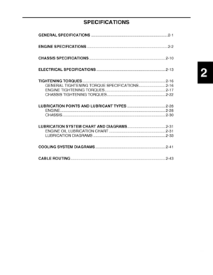 Page 61
haha 2
SPECIFICATIONS
GENERAL SPECIFICATIONS ........................................................................ 2-1
ENGINE SPECIFICATIONS ............................................................................ 2-2
CHASSIS SPECIFICATIONS ........................................................................ 2-10
ELECTRICAL SPECIFICATIONS ................................................................. 2-13
TIGHTENING TORQUES...