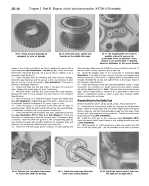 Page 163
2B-48 
Chapter 2 Part B Engine, clutch and transmission (XV700-1100 models)

26.12 Check the gear bushings (if

equipped) for wear or damage 
26.15 Check the teeth, splines and

bearing on the middle drive gear 
26.19 The stopper plate can be left in

position unless its loose or the

crankcases are to be replaced - if you

remove it, use Loctite Stud n Bearing

Mount or equivalent on the screw threads

noises. If any of these conditions are found, replace the bearing with a

blind hole puller (see...