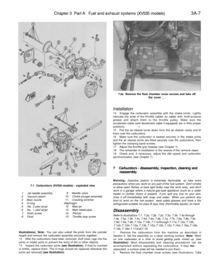 Page 172
Chapter 3 Part A Fuel and exhaust systems (XV535 models) 
3A-7

7.1 Carburetors (XV535 models) - exploded view

1 Jet needle assembly

2 Vacuum piston

3 Main nozzle

4 O-ring

5 No. 2 pilot air jet

6 No. 1 pilot air jet

7 Drain screw

8 Float 
9 Needle valve

10 Choke plunger assembly

11 Coasting enricher

diaphragm

12 Main jet

13 Main bleed pipe

14 Pilot jet

15 Throttle stop screw 
7.2a Remove the float chamber cover screws and take off

the cover ...

illustrations). Note: You can also unbolt...