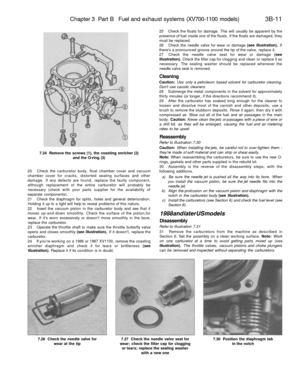 Page 196
Chapter 3 Part B Fuel and exhaust systems (XV700-1100 models) 
3B-11

7.24 Remove the screws (1), the coasting enricher (2)

and the O-ring (3)

20 Check the carburetor body, float chamber cover and vacuum

chamber cover for cracks, distorted sealing surfaces and other

damage. If any defects are found, replace the faulty component,

although replacement of the entire carburetor will probably be

necessary (check with your parts supplier for the availability of

separate components).

21 Check the...