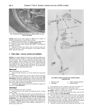 Page 259
6A-4 
Chapter 6 Part A Brakes, wheels and tires (XV535 models)

3.2a Unscrew the banjo bolt; theres a sealing washer on each

side of the fitting

Caution: Dont use too much Copper 10. Make sure no Copper 10

contacts the brake discs or the pad friction surfaces.

7 Install the pads and springs in the caliper. The rounded edge of

the pad faces the rear of the motorcycle (see illustration 2.3a).

8 Refill the master cylinder reservoir (see Chapter 1) and install the

diaphragm and cover.

9 Operate the...