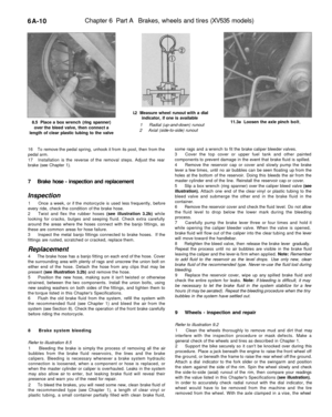 Page 265
6 A-10 
Chapter 6 Part A Brakes, wheels and tires (XV535 models)

8.5 Place a box wrench (ring spanner)

over the bleed valve, then connect a

length of clear plastic tubing to the valve 
i.2 Measure wheel runout with a dial

indicator, if one is available

1 Radial (up-and-down) runout

2 Axial (side-to-side) runout 
11.3a Loosen the axle pinch bolt,

16 To remove the pedal spring, unhook it from its post, then from the

pedal arm.

17 Installation is the reverse of the removal steps. Adjust the rear...