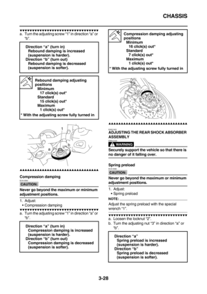 Page 113CHASSIS
3-28
        
a. Turn the adjusting screw “1” in direction “a” or 
“b”.
        
Compression damping
CAUTION:
ECA13590
Never go beyond the maximum or minimum 
adjustment positions.
1. Adjust:
Compression damping
        
a. Turn the adjusting screw “1” in direction “a” or 
“b”.
          
EAS21620
ADJUSTING THE REAR SHOCK ABSORBER 
ASSEMBLY
WARNING
EWA13120
Securely...