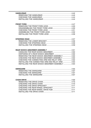 Page 122HANDLEBAR................................................................................................ 4-42
REMOVING THE HANDLEBAR .............................................................. 4-44
CHECKING THE HANDLEBAR .............................................................. 4-44
INSTALLING THE HANDLEBAR ............................................................ 4-44
FRONT FORK................................................................................................ 4-47
REMOVING THE...