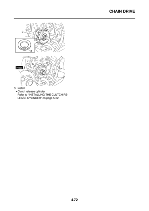 Page 194CHAIN DRIVE
4-72
3. Install:
Clutch release cylinder
Refer to “INSTALLING THE CLUTCH RE-
LEASE CYLINDER” on page 5-62.
a
1
2
3New
b 