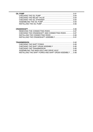 Page 198OIL PUMP...................................................................................................... 5-81
CHECKING THE OIL PUMP ................................................................... 5-84
CHECKING THE RELIEF VALVE ........................................................... 5-84
CHECKING THE OIL STRAINER ........................................................... 5-84
ASSEMBLING THE OIL PUMP ............................................................... 5-84
INSTALLING THE OIL PUMP...