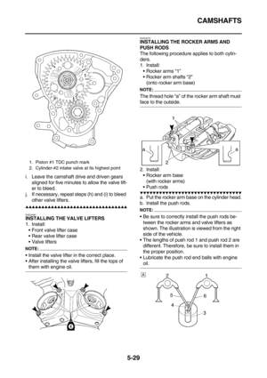 Page 228CAMSHAFTS
5-29
i. Leave the camshaft drive and driven gears 
aligned for five minutes to allow the valve lift-
er to bleed.
j. If necessary, repeat steps (h) and (i) to bleed 
other valve lifters.
        
EAS24060INSTALLING THE VALVE LIFTERS
1. Install:
Front valve lifter case
Rear valve lifter case
Valve lifters
NOTE:
Install the valve lifter in the correct place.
After installing the valve lifters, fill the tops of 
them with engine oil.
EAS24070INSTALLING THE...