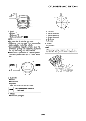 Page 244CYLINDERS AND PISTONS
5-45
2. Install:
Piston “1”
Piston pin “2”
Piston pin clips “3” 
NOTE:
Apply engine oil onto the piston pin.
Make sure the arrow mark “a” on the piston fac-
es towards the front of the vehicle.
Before installing the piston pin clip, cover the 
crankcase opening with a clean rag to prevent 
the clip from falling into the crankcase.
Reinstall each piston into its original cylinder 
(numbering order starting from the left: #1 to 
#2).
3. Lubricate:
Piston
Piston rings...