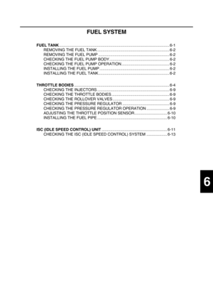 Page 2976
FUEL SYSTEM
FUEL TANK..................................................................................................... 6-1
REMOVING THE FUEL TANK .................................................................. 6-2
REMOVING THE FUEL PUMP ................................................................. 6-2
CHECKING THE FUEL PUMP BODY....................................................... 6-2
CHECKING THE FUEL PUMP OPERATION............................................ 6-2
INSTALLING THE FUEL PUMP...