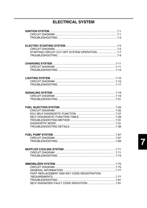 Page 3147
ELECTRICAL SYSTEM
IGNITION SYSTEM......................................................................................... 7-1
CIRCUIT DIAGRAM .................................................................................. 7-1
TROUBLESHOOTING .............................................................................. 7-3
ELECTRIC STARTING SYSTEM.................................................................... 7-5
CIRCUIT DIAGRAM...