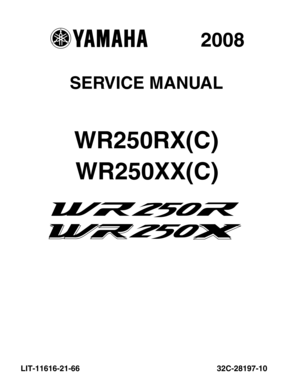 Page 1 
SERVICE MANUAL 
WR250RX(C) 
2008 
32C-28197-10 
WR250XX(C) 
LIT-11616-21-66 
