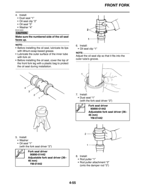 Page 177FRONT FORK
4-55
4. Install:
 Dust seal “1”
 Oil seal clip “2”
Oil seal “3”
 Washer “4”
CAUTION:
ECA14220
Make sure the numbered side of the oil seal 
faces up.
NOTE:
 Before installing the oil seal, lubricate its lips 
with lithium-soap-based grease.
 Lubricate the outer surface of the inner tube 
with fork oil.
 Before installing the oil seal, cover the top of 
the front fork leg with a plastic bag to protect 
the oil seal during installation.
5. Install:
 Washer
Oil seal “1”
(with the fork...