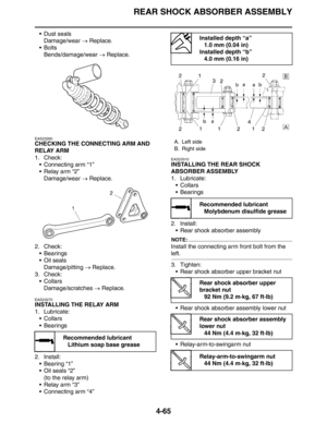 Page 187REAR SHOCK ABSORBER ASSEMBLY
4-65
 Dust seals
Damage/wear → Replace.
Bolts
Bends/damage/wear → Replace.
EAS23260
CHECKING THE CONNECTING ARM AND 
RELAY ARM
1. Check:
 Connecting arm “1”
 Relay arm “2”
Damage/wear → Replace.
2. Check:
 Bearings
Oil seals
Damage/pitting → Replace.
3. Check:
Collars
Damage/scratches → Replace.
EAS23270
INSTALLING THE RELAY ARM
1. Lubricate:
Collars
 Bearings
2. Install:
 Bearing “1”
 Oil seals “2”
(to the relay arm)
 Relay arm “3”
 Connecting arm “4”
EAS23310...