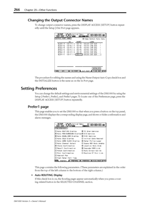 Page 266266Chapter 20—Other Functions
DM1000 Version 2—Owner’s Manual
Changing the Output Connector Names
To change output connector names, press the DISPLAY ACCESS [SETUP] button repeat-
edly until the Setup | Out Port page appears.
The procedure for editing the names and using the Name Output Auto Copy check box and 
the INITIALIZE button is the same as on the In Port page.
Setting Preferences
You can change the default settings and environmental settings of the DM1000 by using the 
Setup | Prefer1, Prefer2,...