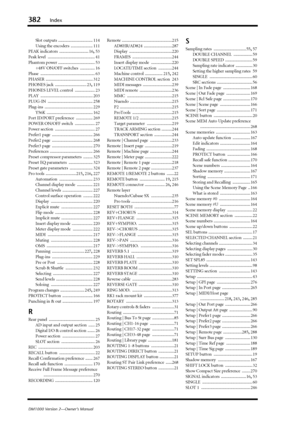 Page 382382Index
DM1000 Version 2—Owner’s Manual
Slot outputs ................................. 114
Using the encoders
 ..................... 111
PEAK indicators
 ............................ 16, 53
Peak level
 ............................................. 41
Phantom power
 ................................... 53
+48V ON/OFF switches
 .............. 16
Phase
 .................................................... 63
PHASER
 ............................................. 312
PHONES jack...