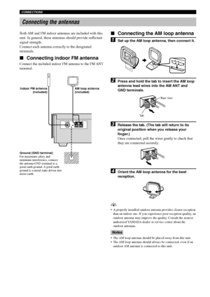 Page 2016
CONNECTIONS
Connecting the antennas
Both AM and FM indoor antennas are included with this
unit. In general, these antennas should provide sufficient
signal strength.
Connect each antenna correctly to the designated
terminals.
Connecting indoor FM antenna
Connect the included indoor FM antenna to the FM ANT
terminal.
75ΩUNBAL.FM ANT GND – AM ANT
Ground (GND terminal)
For maximum safety and
minimum interference, connect
the antenna GND terminal to a
good earth ground. A good earth
ground is a metal...