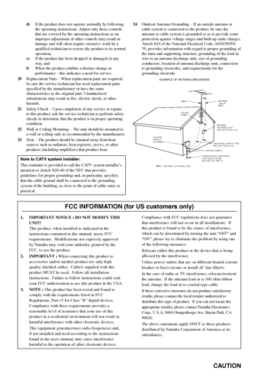 Page 3CAUTION
d)If the product does not operate normally by following
the operating instructions. Adjust only those controls
that are covered by the operating instructions as an
improper adjustment of other controls may result in
damage and will often require extensive work by a
qualified technician to restore the product to its normal
operation,
e)If the product has been dropped or damaged in any
way, and
f)When the product exhibits a distinct change in
performance - this indicates a need for service....