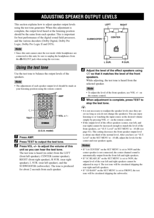 Page 2420
ADJUSTING SPEAKER OUTPUT LEVELS
This section explains how to adjust speaker output levels
using the test tone generator. When this adjustment is
complete, the output level heard at the listening position
should be the same from each speaker. This is important
for best performance of the digital sound field processor,
and the various decoders (Dolby Digital, Dolby Pro
Logic, Dolby Pro Logic II and DTS).
Note
•Since this unit cannot enter the test mode while headphones are
connected to this unit, be...