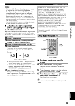 Page 4339
USING MULTIPLE FUNCTIONS
PLAYING A DISC
English
CONSUMERS SHOULD NOTE THAT NOT ALL
HIGH DEFINITION TELEVISION SETS ARE
FULLY COMPATIBLE WITH THIS PRODUCT
AND MAY CAUSE ARTIFACTS TO BE
DISPLAYED IN THE PICTURE. IN CASE OF 525
PROGRESSIVE SCAN PICTURE PROBLEMS, IT
IS RECOMMENDED THAT THE USER SWITCH
THE CONNECTION TO THE “STANDARD
DEFINITION” OUTPUT. IF THERE ARE
QUESTIONS REGARDING OUR VIDEO
MONITOR COMPATIBILITY WITH THIS MODEL
525P DVD PLAYER, PLEASE CONTACT OUR
CUSTOMER SERVICE CENTER.
This unit is...