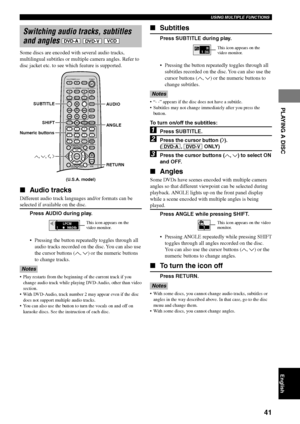 Page 4541
USING MULTIPLE FUNCTIONS
PLAYING A DISC
English
Switching audio tracks, subtitles
and angles DVD-A DVD-V VCD
Some discs are encoded with several audio tracks,
multilingual subtitles or multiple camera angles. Refer to
disc jacket etc. to see which feature is supported.
Audio tracks
Different audio track languages and/or formats can be
selected if available on the disc.
Press AUDIO during play.
•Pressing the button repeatedly toggles through all
audio tracks recorded on the disc. You can also use
the...