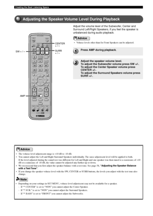 Page 6460
Creating the Best Listening Space
Adjusting the Speaker Volume Level During Playback
• The volume level adjustment range is +10 dB to -10 dB.
• You cannot adjust the Left and Right Surround Speakers individually. The same adjustment level will be applied to both.
If the level adjusted during the sound test was different for Left and Right and one speaker was then tuned to a maximum of +10
dB or a minimum of -10 dB, the value cannot be adjusted any further up or down.
• We recommend that you first...