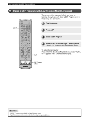 Page 7470
More Information about DSP (Surround) Effects
TV
CH
CINEMA
CH
POWERPOWER
AUDIO
/DTSSELECT
NIGHTSW
TV CHTV INPUTSLEEPPRESET PRESET
A  B  C  D  E
CENTERSURR
SHIFT
STEREO MATRIX 6.1A-BREPEAT
ANGLESUBTITLE
DVR-S120 WB56650
ON SCREEN MENU
TESTRETURN
STATUS
TV VOLVOLUMEMUTE
AMP
DVD/CD
VCRVIDEO
TUNER
MOVIE MUSIC SPORTS GAME
SET MENU
ENTER
AMP NIGHT
• All DSP Programs are available in Night Listening mode.
• Night Listening mode does not work when listening through headphones.
You can control the big sound...