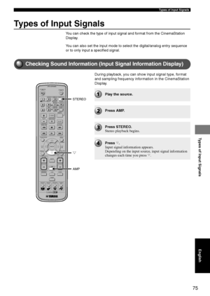 Page 79Types of Input Signals
75
Types of Input Signals
Types of Input Signals
You can check the type of input signal and format from the CinemaStation
Display.
You can also set the input mode to select the digital/analog entry sequence
or to only input a specified signal.
TV
CH
CINEMA
CH
POWERPOWER
AUDIO
/DTSSELECT
NIGHTSW
TV CHTV INPUTSLEEPPRESET PRESET
A  B  C  D  E
CENTERSURR
SHIFT
STEREO MATRIX 6.1A-BREPEAT
ANGLESUBTITLE
DVR-S120 WB56650
ON SCREEN MENU
TESTRETURN
STATUS
TV VOLVOLUMEMUTE
AMP
DVD/CD...