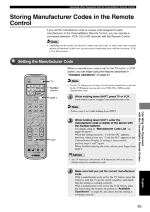 Page 8783
Operating Other Equipment with the CinemaStation Remote Control
Operating Other Equipment
 with the CinemaStation Remote Control
Storing Manufacturer Codes in the Remote
Control
If you set the manufacturer code (a unique code assigned to each
manufacturer) in the CinemaStation Remote Control, you can operate a
connected television, VCR, CD or MD recorder with the Remote Control.
• Depending on the model, the Remote Control may not work, or only work with a limited
number of functions. In this case,...