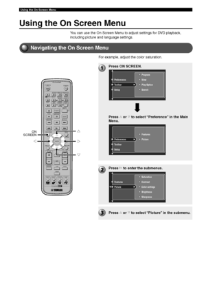 Page 9692
Using the On Screen Menu
Using the On Screen Menu
You can use the On Screen Menu to adjust settings for DVD playback,
including picture and language settings.
Navigating the On Screen Menu
For example, adjust the color saturation.
TV
CH
CINEMA
CH
POWERPOWER
AUDIO
/DTSSELECT
NIGHTSW
TV CHTV INPUTSLEEPPRESET PRESET
A  B  C  D  E
CENTERSURR
SHIFT
STEREO MATRIX 6.1A-BREPEAT
ANGLESUBTITLE
DVR-S120 WB56650
ON SCREEN MENU
TESTRETURN
STATUS
TV VOLVOLUMEMUTE
AMP
DVD/CD
VCRVIDEO
TUNER
MOVIE MUSIC SPORTS GAME...