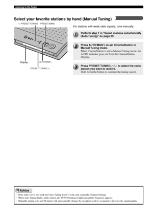 Page 4440
Listening to the Radio
PRESET/BAND
AUTO/MAN ’L
d
 PRESET/TUNING
PRESET/TUNING  uFor stations with weak radio signals, tune manually.
• If the radio waves are weak and Auto Tuning doesn’t work, tune manually (Manual Tuning).
• When Auto Tuning finds a radio station, the TUNED indicator lights up and the frequency appears.
• Manually tuning in to an FM station will automatically change the recept\
ion mode to monaural to increase the signal quality.
Select your favorite stations by hand (Manual Tuning)...