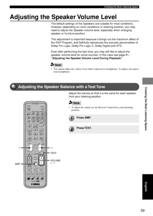 Page 6359
Creating the Best Listening Space
Creating the Best Listening Space
English
Adjusting the Speaker Balance with a Test Tone
TV
CH
CINEMA
CH
POWERPOWER
AUDIO
/DTSSELECT
NIGHTSW
TV CHTV INPUTSLEEPPRESET PRESET
A  B  C  D  E
CENTERSURR
SHIFT
STEREO
MATRIX 6.1A-BREPEAT
ANGLESUBTITLE
DVR-S200 WB56620
ON SCREEN MENU
TESTRETURN
STATUS
TV VOL VOLUMEMUTE
AMP
DVD/CD
VCRVIDEO 1
VIDEO 2
TUNER
MD/CD-R
MOVIE MUSIC SPORTS GAME
SET MENU
ENTER
AMP VOLUME
+ / – TEST
gg
Adjusting the Speaker Volume Level
The default...