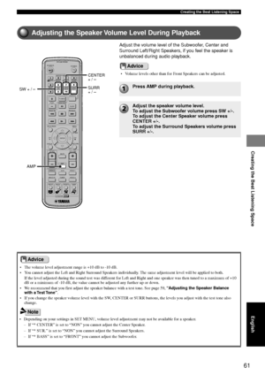 Page 6561
Creating the Best Listening Space
Creating the Best Listening Space
English
Adjusting the Speaker Volume Level During Playback
• The volume level adjustment range is +10 dB to -10 dB.
• You cannot adjust the Left and Right Surround Speakers individually. The same adjustment level will be applied to both.If the level adjusted during the sound test was different for Left and Right and one speaker was then tuned to a maximum of\
 +10
dB or a minimum of -10 dB, the value cannot be adjusted any further up...