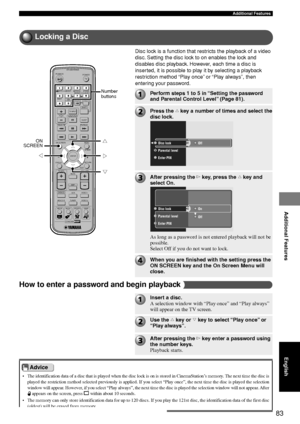 Page 8783
Additional Features
Additional Features
English
• The identification data of a disc that is played when the disc lock is o\
n is stored in CinemaStation’s memory. The next time the disc is
played the restriction method selected previously is applied. If you sel\
ect “Play once”, the next time the disc is played the s election
window will appear. However, if you select “Play always”, the next time the disc is played th\
e selection window will not appear . After
 appears on the screen, press s within...