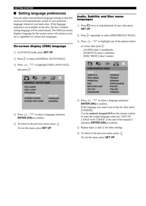 Page 31GETTING STARTED
26 ■Setting language preferences
You can select your preferred language settings so that this 
receiver will automatically switch to your preferred 
language whenever you load a disc. If the language 
selected is not available on the disc, the disc’s default 
setting language will be used instead. The OSD (on-screen 
display) language for the system menu will remain as you 
set it, regardless of various disc languages.
On-screen display (OSD) language
1In DVD/CD mode, press SET UP.
2Press...