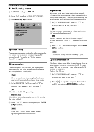 Page 43DVD SETUP MENU OPTIONS
38 ■Audio setup menu
1In DVD/CD mode, press SET UP.
2Press  /   to select  [AUDIO SETUP PAGE].
3Press ENTER (OK) to confirm.
Speaker setup
This menu contains setup options for audio output so that 
you can set your speakers to reproduce high quality 
surround sound. For details, see “Setting speaker 
channels” on page 27.
CD upsampling
This feature allows you to convert your music CD to a 
higher sampling rate using sophisticated digital signal 
processing for better sound...