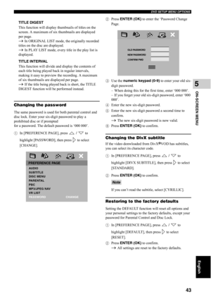 Page 48DVD SETUP MENU OPTIONS
43
ON-SCREEN MENU
5
English
TITLE DIGEST
This function will display thumbnails of titles on the 
screen. A maximum of six thumbnails are displayed 
per page.
→ In ORIGINAL LIST mode, the originally recorded 
titles on the disc are displayed.
→ In PLAY LIST mode, every title in the play list is 
displayed.
TITLE INTERVAL
This function will divide and display the contents of 
each title being played back in regular intervals, 
making it easy to preview the recording. A maximum 
of...