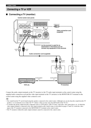 Page 1410
DIGITAL 1
(V/PCM)VIDEO 1 TV
VIDEO SIGNAL
INPUT
MAIN SPEAKERS
SUBWOOFEROUT MONITOR
OUTSYSTEM
CONNECTORMARK
DO NOT CONNECT THIS UNIT TO
SPEAKERS OTHER THAN NX-VS10M
+–+–
RL
OUTPUT INPUT
AUDIO/VIDEO 
IN AUDIO/VIDEO 
OUT
RL
AUDIO 
IN R
VIDEO IN VIDEO OUT
AUDIO 
IN LR
L
AUDIO 
OUT RAUDIO 
OUT L
Connect the audio output terminals on the TV (monitor) to the TV audio input terminals on the control center using the
supplied audio connection cord and the video input terminal on the TV (monitor) to the MONITOR...