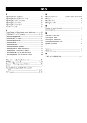 Page 3834
M
Manufacturer codes ................... i (at the end of this manual)
Memory ............................................................................. 20
Menu functions .................................................................. 24
Muting the audio ............................................................... 19
N
Naming the input terminals ............................................... 25
NIGHT MODE .................................................................. 19
S
Selecting a...