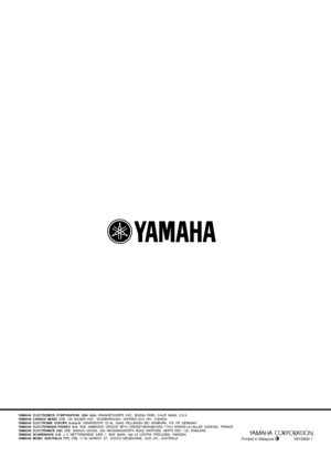 Page 43YAMAHA  ELECTRONICS  CORPORATION,  USA  6660  ORANGETHORPE  AVE.,  BUENA  PARK,  CALIF.  90620,  U.S.A.
YAMAHA  CANADA  MUSIC  LTD.  135  MILNER  AVE.,  SCARBOROUGH,  ONTARIO  M1S  3R1,  CANADA
YAMAHA  ELECTRONIK  EUROPA  G.m.b.H.  SIEMENSSTR.  22-34,  25462  RELLINGEN  BEI  HAMBURG,  F.R.  OF  GERMANY
YAMAHA  ELECTRONIQUE FRANCE  S.A.  RUE  AMBROISE  CROIZAT  BP70  CROISSY-BEAUBOURG  77312  MARNE-LA-VALLEE  CEDEX02,  FRANCE
YAMAHA  ELECTRONICS  (UK)  LTD.  YAMAHA  HOUSE,  200  RICKMANSWORTH  ROAD...