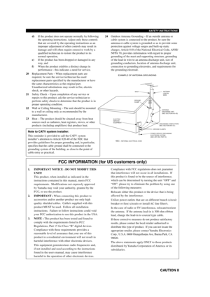 Page 3SAFETY INSTRUCTIONSSAFETY INSTRUCTIONS
CAUTION II
1. IMPORTANT NOTICE : DO NOT MODIFY THIS
UNIT!
This product, when installed as indicated in the
instructions contained in this manual, meets FCC
requirements.  Modifications not expressly approved
by Yamaha may void your authority, granted by the
FCC, to use the product.
2. IMPORTANT : When connecting this product to
accessories and/or another product use only high
quality shielded cables.  Cable/s supplied with this
product MUST be used.  Follow all...