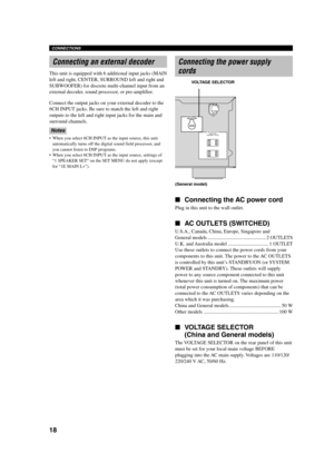 Page 2218
CONNECTIONS
Connecting an external decoder
This unit is equipped with 6 additional input jacks (MAIN
left and right, CENTER, SURROUND left and right and
SUBWOOFER) for discrete multi-channel input from an
external decoder, sound processor, or pre-amplifier.
Connect the output jacks on your external decoder to the
6CH INPUT jacks. Be sure to match the left and right
outputs to the left and right input jacks for the main and
surround channels.
Notes
•When you select 6CH INPUT as the input source, this...