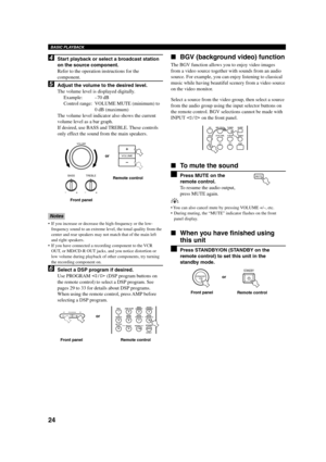 Page 2824
BASIC PLAYBACK
4Start playback or select a broadcast station
on the source component.
Refer to the operation instructions for the
component.
5Adjust the volume to the desired level.
The volume level is displayed digitally.
Example:–70 dB
Control range: VOLUME MUTE (minimum) to
0 dB (maximum)
The volume level indicator also shows the current
volume level as a bar graph.
If desired, use BASS and TREBLE. These controls
only effect the sound from the main speakers.
Notes
•If you increase or decrease the...