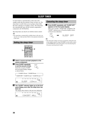 Page 4238
Use this feature to automatically set this unit in the
standby mode after the amount of time you have set. The
sleep timer is useful when you are going to sleep while
this unit is playing or recording a source. The sleep timer
also automatically turns off the external component(s)
connected to AC OUTLET(S).
The sleep timer can only be set with the remote control.
y
•By connecting a commercially available timer to this unit, you
can also set a wake-up timer. Refer to the operation instructions
of the...