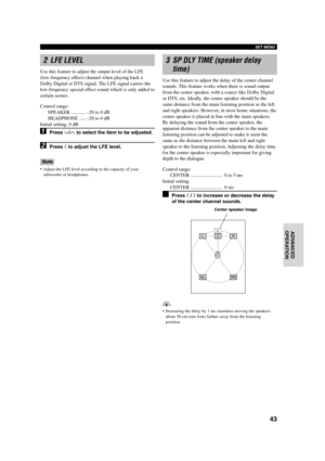 Page 4743
English INTRODUCTION
PREPARATIONBASIC OPERA-
TIONADVANCED
OPERATIONADDITIONAL
INFORMATION
APPENDIX
SET MENU
2 LFE LEVEL
Use this feature to adjust the output level of the LFE
(low-frequency effect) channel when playing back a
Dolby Digital or DTS signal. The LFE signal carries the
low-frequency special effect sound which is only added to
certain scenes.
Control range:
SPEAKER ............–20 to 0 dB
HEADPHONE .....–20 to 0 dB
Initial setting: 0 dB
1Press d/u to select the item to be adjusted.
2Press j...